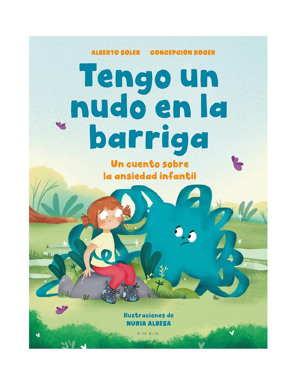 Tengo un nudo en la barriga. Editorial B de Blok | De Cáscara de Nuez | emociones, tolerancia a la frustración, autoestima, comunicación