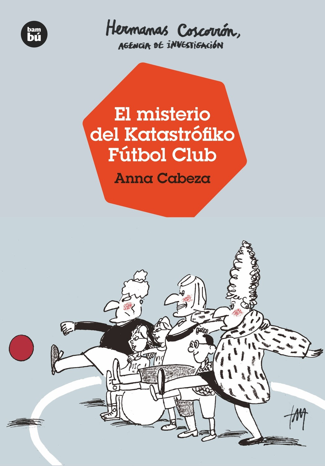 El misterio del Katastrófiko Fútbol Club. Editorial Bambú | De Cáscara de Nuez | habilidades sociales, tolerancia a la frustración, lenguaje, concentración