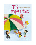 Tú importas. Editorial Libros del Zorro Rojo | De Cáscara de Nuez | autoestima, igualdad, respeto, emociones