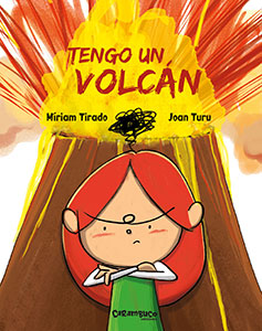 Tengo un volcán. Carambuco Ediciones | De Cáscara de Nuez | emociones, tolerancia a la frustración, autoestima, comunicación
